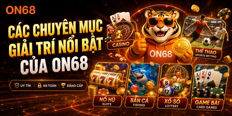 Các chuyên mục săn thưởng hàng đầu của ON68 on68