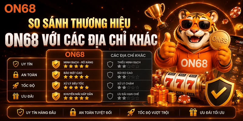 So sánh thương hiệu ON68 với các địa chỉ khác on68